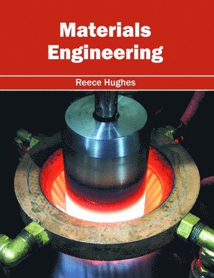Reece Hughes - Materials Engineering, Inbunden