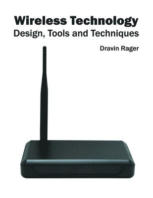 Wireless Technology: Design, Tools and Techniques 1