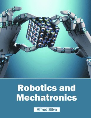 Alfred Silva - Robotics and Mechatronics, Inbunden