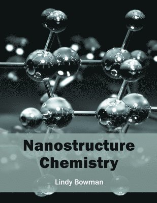 Lindy Bowman - Nanostructure Chemistry, Inbunden. Tillgänglighet: Lägg i varukorg
