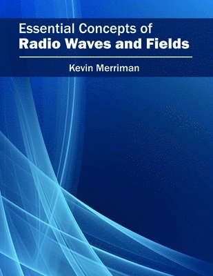 Essential Concepts of Radio Waves and Fields 1