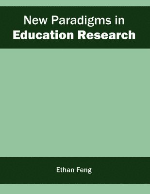 Ethan Feng - New Paradigms in Education Research, Inbunden