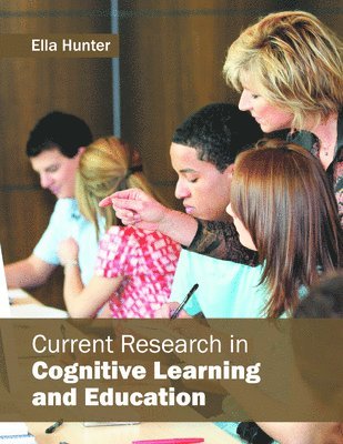 Ella Hunter - Current Research in Cognitive Learning and Education, Inbunden