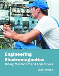 bokomslag Engineering Electromagnetics: Theory, Mechanism and Applications