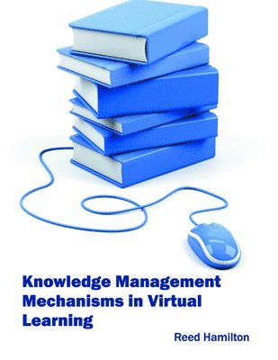 Knowledge Management Mechanisms in Virtual Learning 1