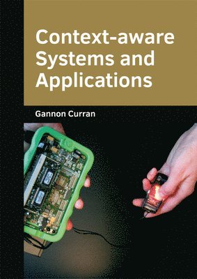 Gannon Curran - Context-Aware Systems and Applications, Inbunden