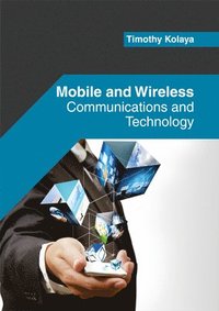 bokomslag Mobile and Wireless: Communications and Technology