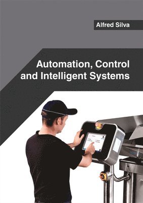 Alfred Silva - Automation, Control and Intelligent Systems, Inbunden