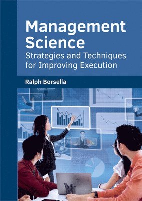 Ralph Borsella - Management Science: Strategies and Techniques for Improving Execution, Inbunden