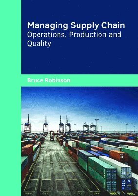 Bruce Robinson - Managing Supply Chain: Operations, Production and Quality, Inbunden