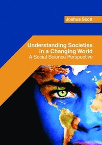 bokomslag Understanding Societies in a Changing World: A Social Science Perspective