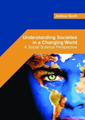 Understanding Societies in a Changing World: A Social Science Perspective 1