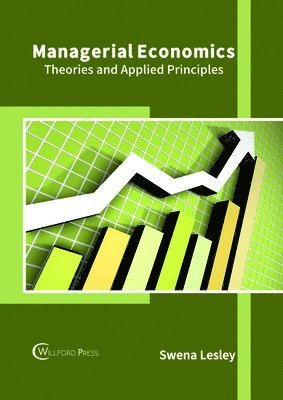 bokomslag Managerial Economics: Theories and Applied Principles