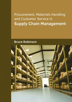 Bruce Robinson - Procurement, Materials Handling and Customer Service in Supply Chain Management, Inbunden