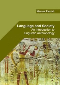 bokomslag Language and Society: An Introduction to Linguistic Anthropology