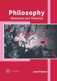 bokomslag Philosophy: Elements and Theories
