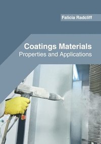 bokomslag Coatings Materials: Properties and Applications