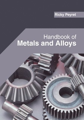 Ricky Peyret - Handbook of Metals and Alloys, Inbunden