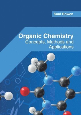 bokomslag Organic Chemistry: Concepts, Methods and Applications