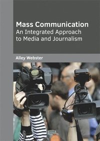 bokomslag Mass Communication: An Integrated Approach to Media and Journalism