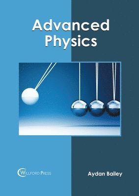 Aydan Bailey - Advanced Physics, Inbunden