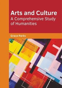 bokomslag Arts and Culture: A Comprehensive Study of Humanities