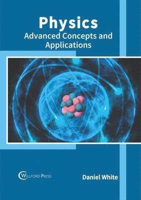 bokomslag Physics: Advanced Concepts and Applications