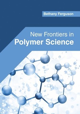 bokomslag New Frontiers in Polymer Science