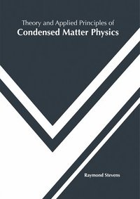 bokomslag Theory and Applied Principles of Condensed Matter Physics