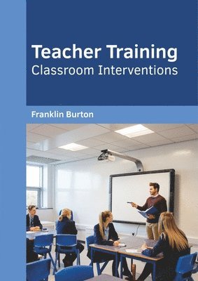 bokomslag Teacher Training: Classroom Interventions