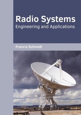 Francis Schmidt - Radio Systems: Engineering and Applications, Inbunden