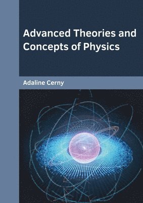 bokomslag Advanced Theories and Concepts of Physics