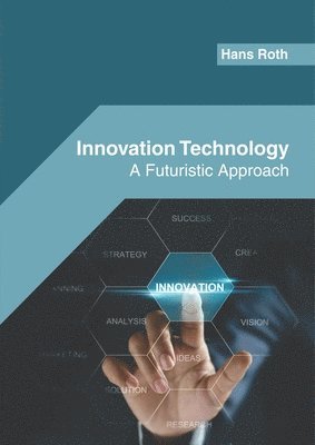 bokomslag Innovation Technology: A Futuristic Approach