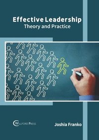 bokomslag Effective Leadership: Theory and Practice