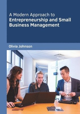 bokomslag A Modern Approach to Entrepreneurship and Small Business Management