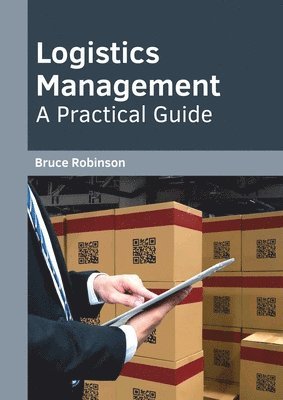 Bruce Robinson - Logistics Management: A Practical Guide, Inbunden