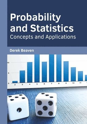 Derek Beaven - Probability and Statistics: Concepts and Applications, Inbunden