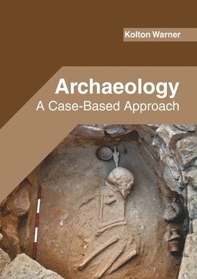 bokomslag Archaeology: A Case-Based Approach