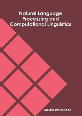 Martin Whitehead - Natural Language Processing and Computational Linguistics, Inbunden