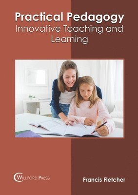 Francis Fletcher - Practical Pedagogy: Innovative Teaching and Learning, Inbunden