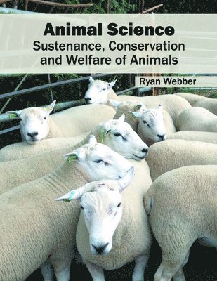 bokomslag Animal Science: Sustenance, Conservation and Welfare of Animals