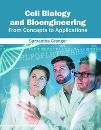 bokomslag Cell Biology and Bioengineering: From Concepts to Applications