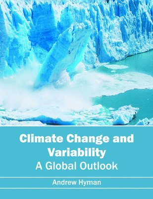 bokomslag Climate Change and Variability: A Global Outlook