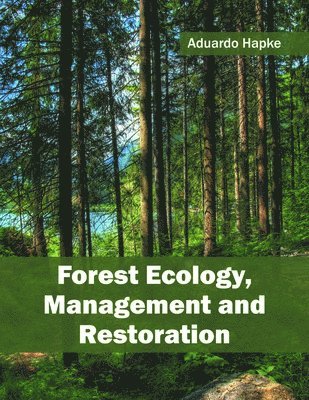 Aduardo Hapke - Forest Ecology, Management and Restoration, Inbunden