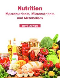 bokomslag Nutrition: Macronutrients, Micronutrients and Metabolism