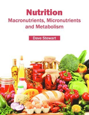 Nutrition: Macronutrients, Micronutrients and Metabolism 1