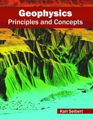 Karl Seibert - Geophysics: Principles and Concepts, Inbunden
