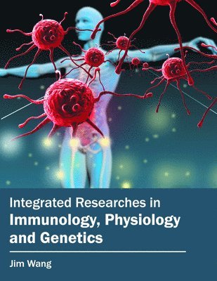 bokomslag Integrated Researches in Immunology, Physiology and Genetics