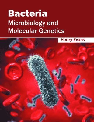 bokomslag Bacteria: Microbiology and Molecular Genetics