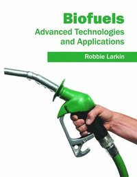 bokomslag Biofuels: Advanced Technologies and Applications